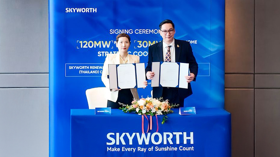 SKYWORTH-Solve System รุกตลาดโซลาร์เมืองไทย เชื่อมสัมพันธ์ไทย-จีน 